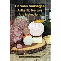 German Sausages Authentic Recipes And Instructions