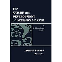 The Nature and Development of Decision-making: A Self-regulation Model The Nature and Development of Decision-making: A Self-regulation Model Kindle Hardcover Paperback