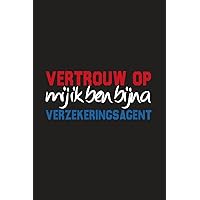 Vertrouw Op Mij Ik Ben Bijna Verzekeringsagent: Notitieboekje Om Uw Aardige Ideeëngift Aan Uw Mooie Agent Van De Persoonsverzekering Of Gebiedsstudent ... 120 Pagina's Met Voering (Dutch Edition)