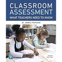 Classroom Assessment: What Teachers Need to Know Classroom Assessment: What Teachers Need to Know Paperback
