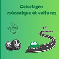 Coloriages mécanique et voitures (French Edition)