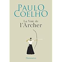 La voie de l'archer (French Edition) La voie de l'archer (French Edition) Kindle Paperback Pocket Book