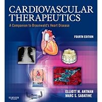 Cardiovascular Therapeutics: A Companion to Braunwald's Heart Disease Cardiovascular Therapeutics: A Companion to Braunwald's Heart Disease Kindle Hardcover