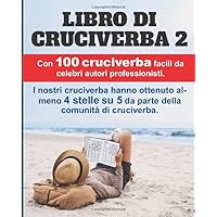 Libro di Cruciverba 2: 100 premiati cruciverba, molto apprezzati e facili. (Italian Edition) Libro di Cruciverba 2: 100 premiati cruciverba, molto apprezzati e facili. (Italian Edition) Paperback