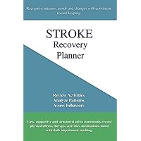 Stroke Recovery Planner: Track Therapy, Activities, Medications, Impairment Progress, Meals in a Logbook to Record Stroke Recuperation Caregivers Gift Men Women Stroke Recovery Planner: Track Therapy, Activities, Medications, Impairment Progress, Meals in a Logbook to Record Stroke Recuperation Caregivers Gift Men Women Paperback