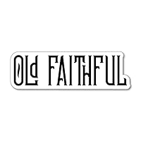 Old Faithful Sticker Decal Happy Laptop Funny Joke Bumper Stupid