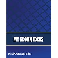 MY ADMIN IDIAS: Questions, Ideas, Projects, Minutes, and Tasks for Service on a Board of Directors..all in this notebook