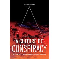 A Culture of Conspiracy: Apocalyptic Visions in Contemporary America (Volume 15) (Comparative Studies in Religion and Society) A Culture of Conspiracy: Apocalyptic Visions in Contemporary America (Volume 15) (Comparative Studies in Religion and Society) Paperback Kindle