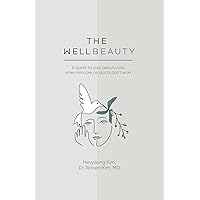 The WellBeauty: A guide to your beauty tool when skincare products don't work The WellBeauty: A guide to your beauty tool when skincare products don't work Kindle Hardcover
