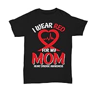 I Wear Red for My Mom Heart Disease Awareness Tee Top T Shirt Black Short Sleeve Unisex Tee
