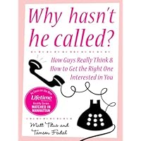 Why Hasn't He Called?: New York's Top Date Doctors Reveal How Guys Really Think and How to Get the Right One Interested Why Hasn't He Called?: New York's Top Date Doctors Reveal How Guys Really Think and How to Get the Right One Interested Kindle Paperback