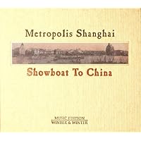 Metropolis Shanghai: Showboat To China Metropolis Shanghai: Showboat To China Audio CD MP3 Music