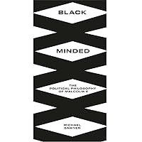 Black Minded: The Political Philosophy of Malcolm X (Black Critique) Black Minded: The Political Philosophy of Malcolm X (Black Critique) Paperback Kindle Hardcover