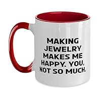 Fun Jewelry Making Gifts, Making Jewelry Makes Me Happy. You, not so Much, Jewelry Making Two Tone 11oz Mug from Friends, , Jewelry Making Supplies, Jewelry Making kit, Jewelry Making Tools, Jewelry