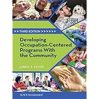 Developing Occupation-Centered Programs With the Community, Third Edition Developing Occupation-Centered Programs With the Community, Third Edition Kindle Paperback