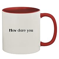 How Dare You - 11oz Ceramic Colored Inside & Handle Coffee Mug, Red