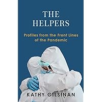The Helpers: Profiles from the Front Lines of the Pandemic The Helpers: Profiles from the Front Lines of the Pandemic Hardcover Kindle Audible Audiobook