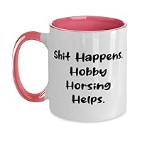 Inappropriate Hobby Horsing Two Tone 11oz Mug, Shit Happens, Gifts For Men Women, Present From Friends, Cup For Hobby Horsing, Funny hobby horsing gifts, Hobby horsing gift ideas, Unique hobby