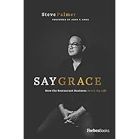 Say Grace: How the Restaurant Business Saved My Life Say Grace: How the Restaurant Business Saved My Life Hardcover Audible Audiobook Kindle