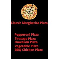 Six Pizza recipes: Classic Margherita Pizza, Pepperoni Pizza, Sausage Pizza, Hawaiian Pizza, Vegetable Pizza, BBQ Chicken Pizza.