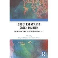 Green Events and Green Tourism: An International Guide to Good Practice Green Events and Green Tourism: An International Guide to Good Practice Kindle Hardcover Paperback