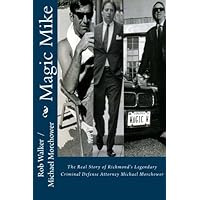 Magic Mike: The Real Story of Richmond's Legendary Defense Attorney Michael Morchower Magic Mike: The Real Story of Richmond's Legendary Defense Attorney Michael Morchower Paperback Mass Market Paperback