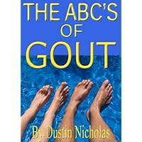 The ABC's of GOUT (Health and Wellness Series Book 1) The ABC's of GOUT (Health and Wellness Series Book 1) Kindle