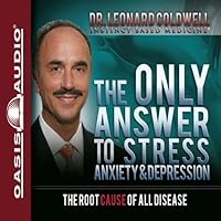 The Only Answer to Stress, Anxiety and Depression: The Root Cause of All Disease The Only Answer to Stress, Anxiety and Depression: The Root Cause of All Disease Audible Audiobook Paperback Kindle Audio CD