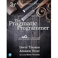 The Pragmatic Programmer: Your Journey To Mastery, 20th Anniversary Edition (2nd Edition)