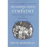 The Surprising Effects of Sympathy: Marivaux, Diderot, Rousseau, and Mary Shelley The Surprising Effects of Sympathy: Marivaux, Diderot, Rousseau, and Mary Shelley Hardcover