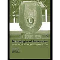 Technologies of Procreation: Kinship in the Age of Assisted Conception Technologies of Procreation: Kinship in the Age of Assisted Conception Kindle Hardcover Paperback