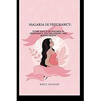 Malaria in pregnancy: every facts about malaria in pregnancy, its treatment and management
