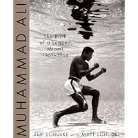 Muhammad Ali: The Birth of a Legend, Miami, 1961-1964 Muhammad Ali: The Birth of a Legend, Miami, 1961-1964 Hardcover Paperback