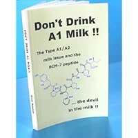 Don't Drink A1 Milk !! (The Nutrition Factor: A Bold New Perspective Book 3) Don't Drink A1 Milk !! (The Nutrition Factor: A Bold New Perspective Book 3) Kindle Paperback