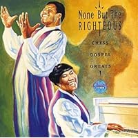 None But the Righteous: Chess Gospel None But the Righteous: Chess Gospel Audio CD Audio, Cassette