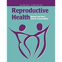 Reproductive Health: Women and Men's Shared Responsibility: Women and Men's Shared Responsibility Reproductive Health: Women and Men's Shared Responsibility: Women and Men's Shared Responsibility Paperback