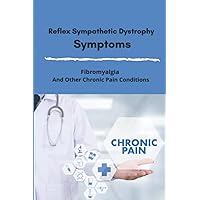 Reflex Sympathetic Dystrophy Symptoms: Fibromyalgia And Other Chronic Pain Conditions