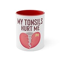 11oz Accent Coffee Mug Colors Humorous Tonsillectomy Surgery Palatine Tonsil Healing Pun Hilarious Tonsillitis Recovery Sarcasm Sarcastic 11oz / Red