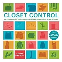 Closet Control: The Ultimate Guide to Revitalizing Your Wardrobe and Revolutionizing the Way You Store It Closet Control: The Ultimate Guide to Revitalizing Your Wardrobe and Revolutionizing the Way You Store It Spiral-bound Hardcover