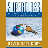 Superclass: The Global Power Elite and the World They Are Making Superclass: The Global Power Elite and the World They Are Making Audible Audiobook Paperback Kindle Hardcover Preloaded Digital Audio Player