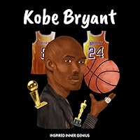 Kobe Bryant (Inspired Inner Genius) Kobe Bryant (Inspired Inner Genius) Kindle Audible Audiobook Paperback