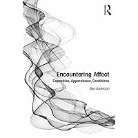 Encountering Affect: Capacities, Apparatuses, Conditions Encountering Affect: Capacities, Apparatuses, Conditions Kindle Hardcover Paperback