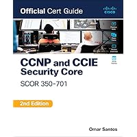 CCNP and CCIE Security Core SCOR 350-701 Official Cert Guide (Certification Guide) CCNP and CCIE Security Core SCOR 350-701 Official Cert Guide (Certification Guide) Paperback
