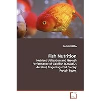 Fish Nutrition: Nutrient Utilization and Growth Performance of Goldfish (Carassius Auratus) Fingerlings Fed Dietary Protein Levels