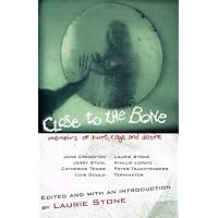 Close to the Bone: Memoirs of Hurt, Rage, and Desire Close to the Bone: Memoirs of Hurt, Rage, and Desire Hardcover Paperback