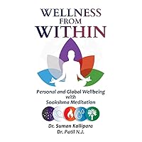 Wellness from Within: Personal and Global Wellbeing with Sookshma Meditation