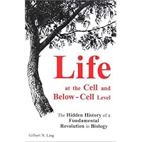 Life at the Cell and Below-Cell Level: The Hidden History of a Fundamental Revolution in Biology Life at the Cell and Below-Cell Level: The Hidden History of a Fundamental Revolution in Biology Paperback