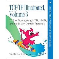 TCP/IP Illustrated: v. 3: TCP for Transactions, HTTP, NNTP and the Unix Domain Protocols (Addison-Wesley Professional Computing Series) TCP/IP Illustrated: v. 3: TCP for Transactions, HTTP, NNTP and the Unix Domain Protocols (Addison-Wesley Professional Computing Series) Hardcover Paperback