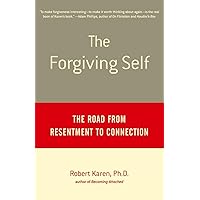 The Forgiving Self: The Road from Resentment to Connection The Forgiving Self: The Road from Resentment to Connection Paperback Kindle Hardcover