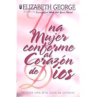 Una Mujer Conforme Al Corazon De Dios (Spanish Edition) Una Mujer Conforme Al Corazon De Dios (Spanish Edition) Kindle Paperback Mass Market Paperback